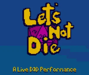 Let’s Not Die!