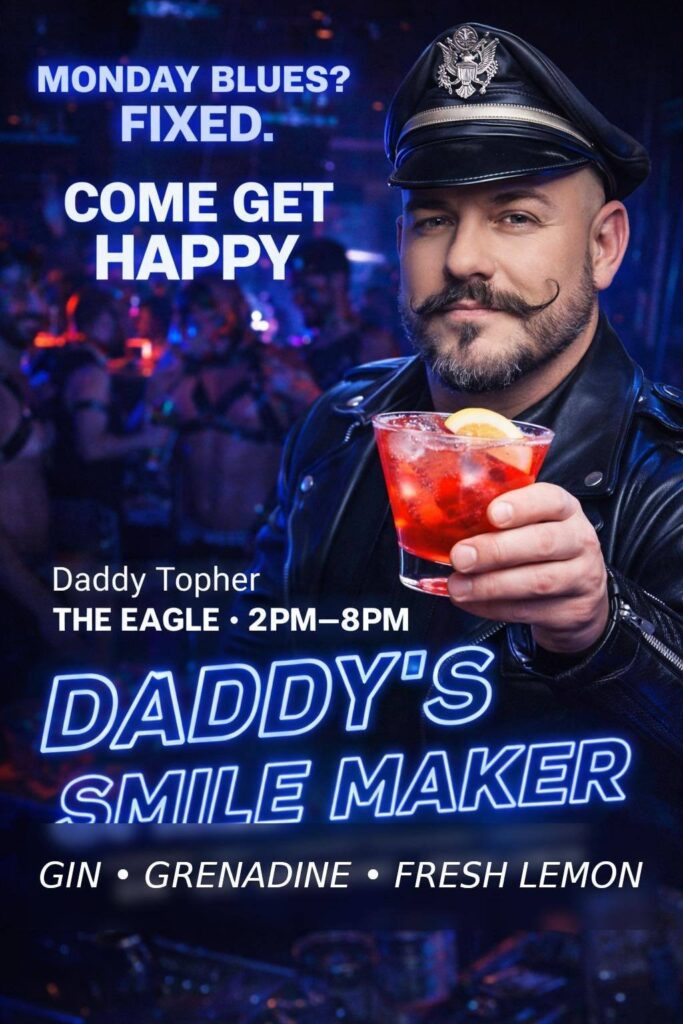 A man in a leather outfit holds a cocktail, promoting an event at The Eagle bar. Text highlights "Daddy's Smile Maker.
