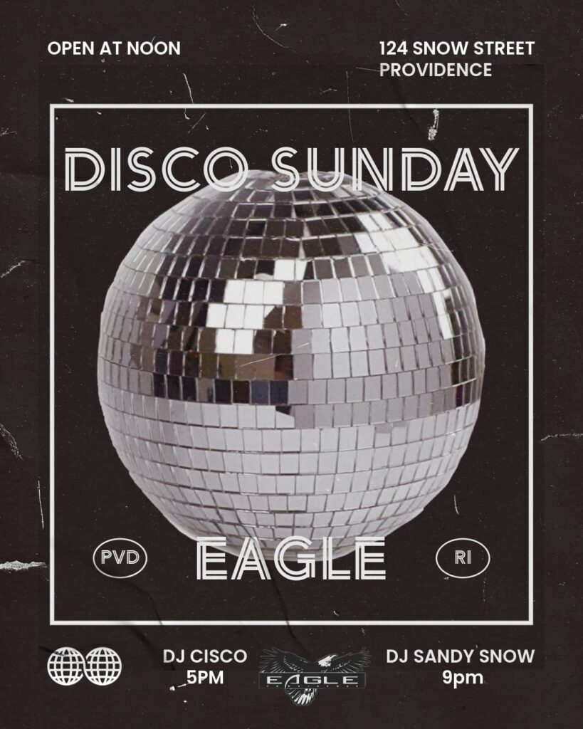 Disco ball graphic promoting "Disco Sunday" event at Eagle, Providence, featuring DJs Cisco and Sandy Snow.